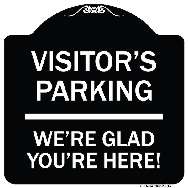 Reserved Parking Visitor Parking Were Glad Youre Here! Heavy-Gauge Alum, 18" x 18", BW-1818-23015
